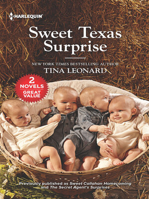 cover image of Sweet Texas Surprise/Sweet Callahan Homecoming/The Secret Agent's Surprises
